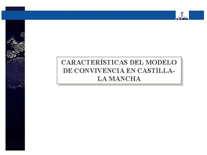 CARACTERÍSTICAS DEL MODELO DE CONVIVENCIA EN CASTILLALA MANCHA 