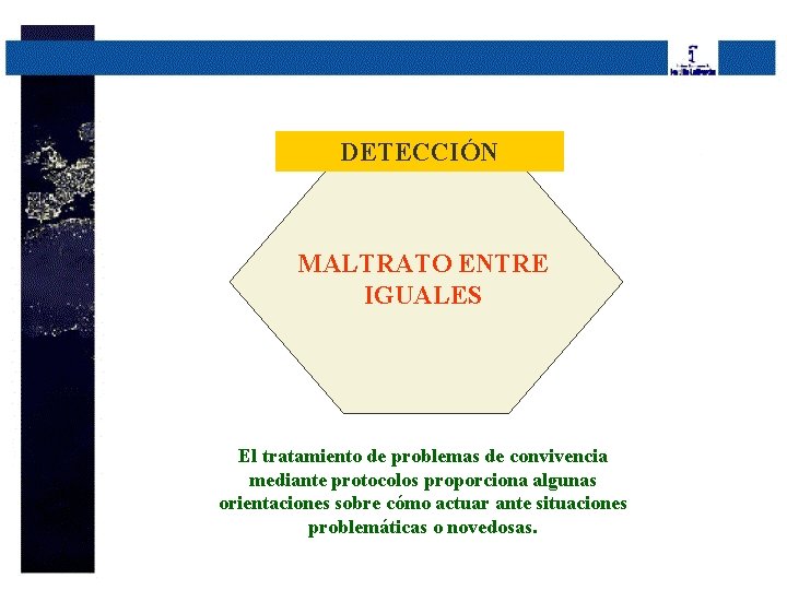 DETECCIÓN MALTRATO ENTRE IGUALES El tratamiento de problemas de convivencia mediante protocolos proporciona algunas