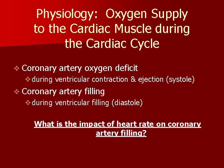 Physiology: Oxygen Supply to the Cardiac Muscle during the Cardiac Cycle v Coronary artery