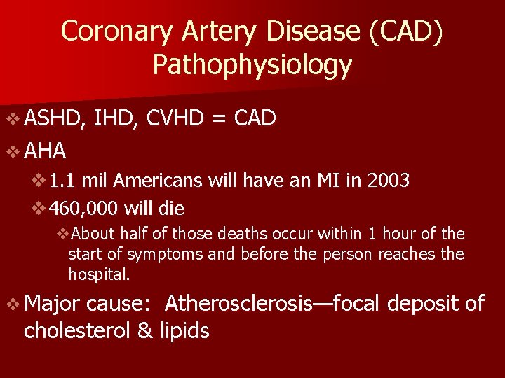 Coronary Artery Disease (CAD) Pathophysiology v ASHD, IHD, CVHD = CAD v AHA v