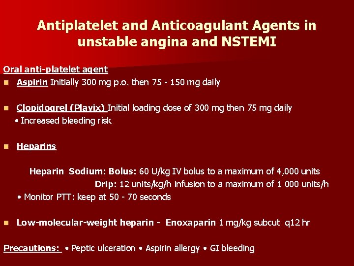 Antiplatelet and Anticoagulant Agents in unstable angina and NSTEMI Oral anti-platelet agent n Aspirin