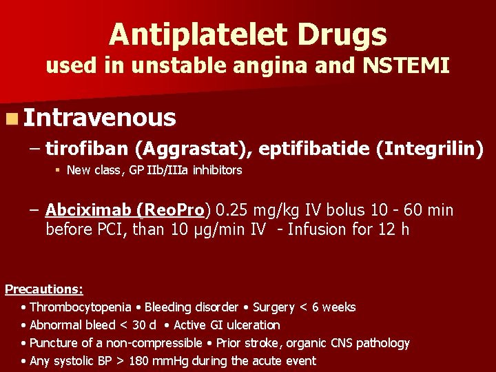 Antiplatelet Drugs used in unstable angina and NSTEMI n Intravenous – tirofiban (Aggrastat), eptifibatide