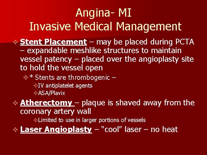 Angina- MI Invasive Medical Management v Stent Placement – may be placed during PCTA