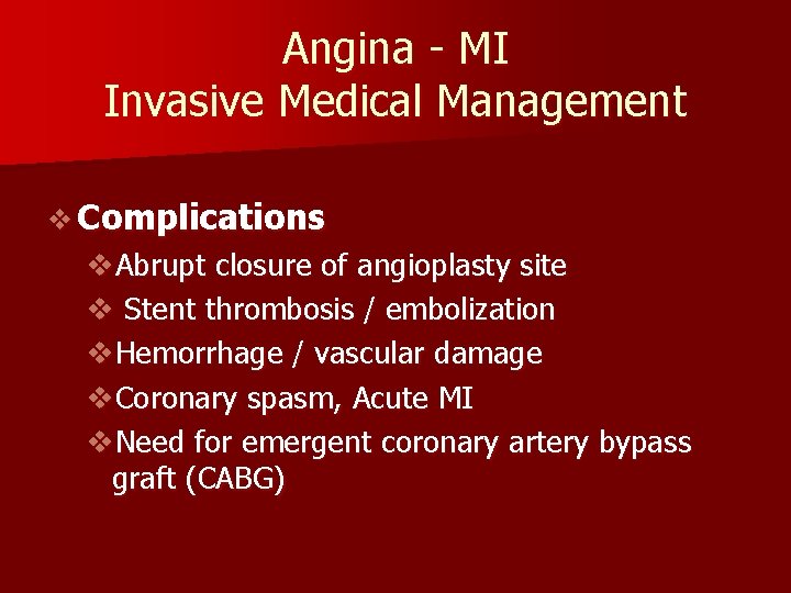 Angina - MI Invasive Medical Management v Complications v. Abrupt closure of angioplasty site