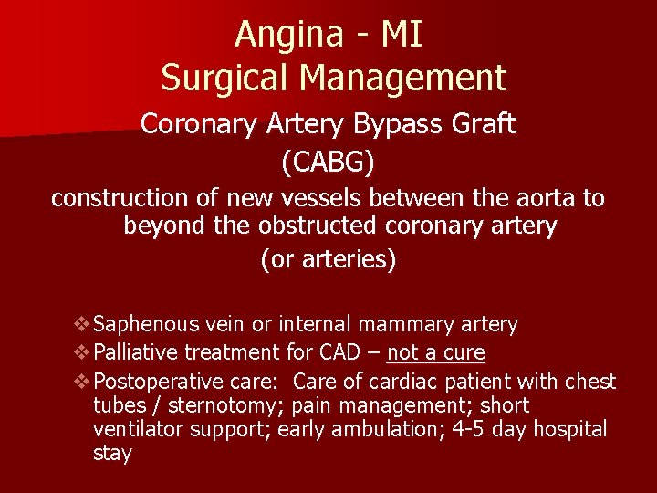 Angina - MI Surgical Management Coronary Artery Bypass Graft (CABG) construction of new vessels