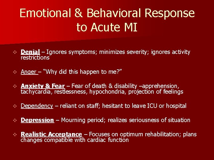 Emotional & Behavioral Response to Acute MI v Denial – Ignores symptoms; minimizes severity;