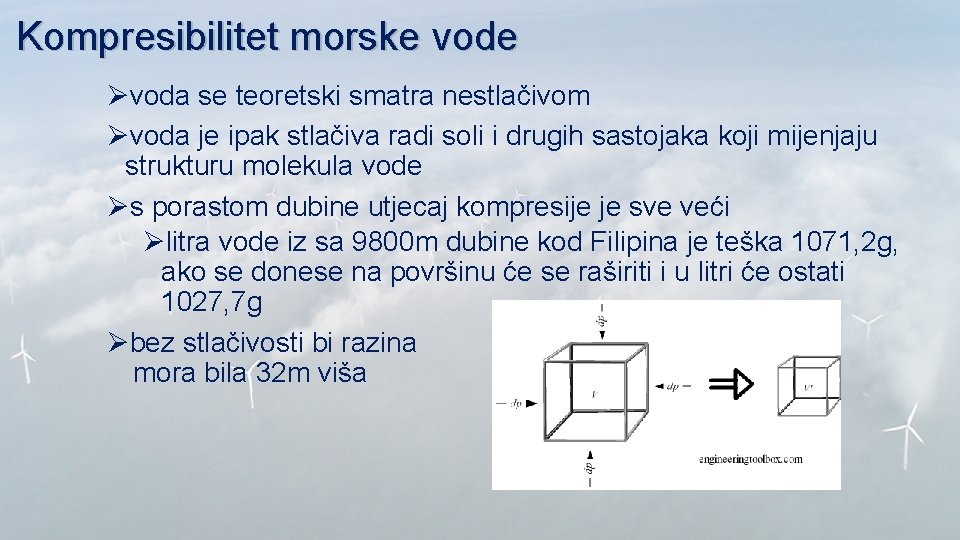 Kompresibilitet morske vode Øvoda se teoretski smatra nestlačivom Øvoda je ipak stlačiva radi soli