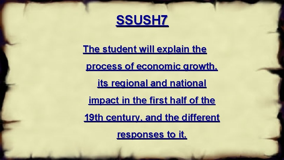 SSUSH 7 The student will explain the process of economic growth, its regional and