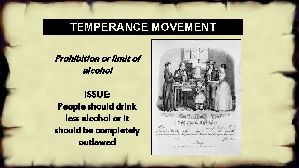 TEMPERANCE MOVEMENT Prohibition or limit of alcohol ISSUE: People should drink less alcohol or