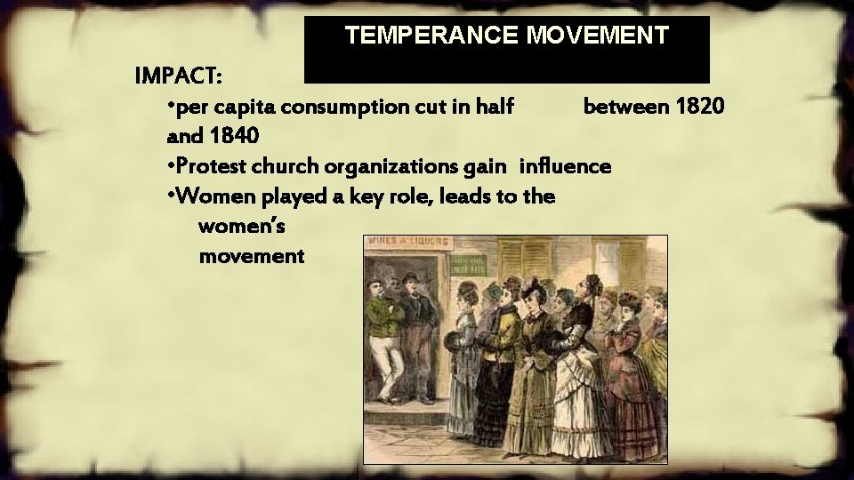 TEMPERANCE MOVEMENT IMPACT: • per capita consumption cut in half between 1820 and 1840