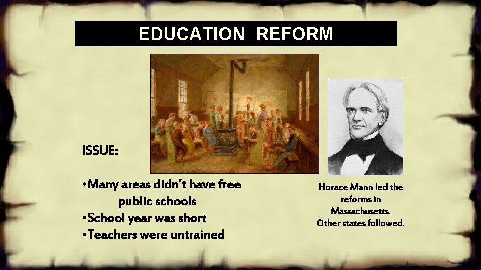 EDUCATION REFORM ISSUE: • Many areas didn’t have free public schools • School year