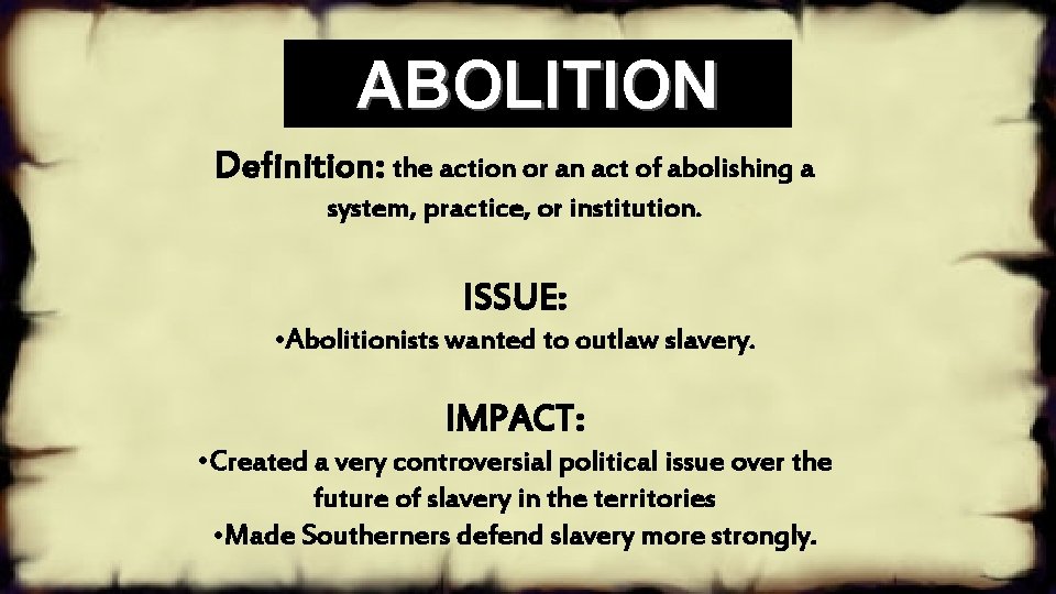 ABOLITION Definition: the action or an act of abolishing a system, practice, or institution.