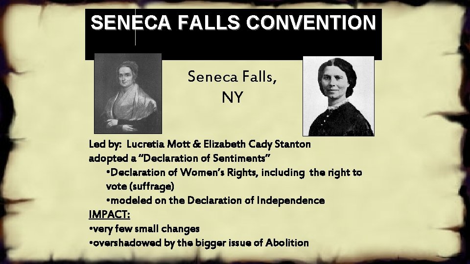 SENECA FALLS CONVENTION Seneca Falls, NY Led by: Lucretia Mott & Elizabeth Cady Stanton