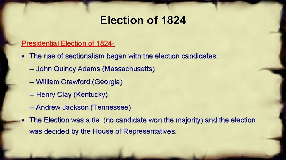 Election of 1824 Presidential Election of 1824§ The rise of sectionalism began with the