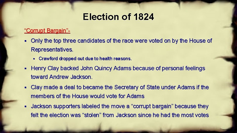 Election of 1824 “Corrupt Bargain”§ Only the top three candidates of the race were