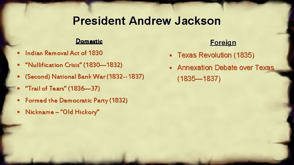 President Andrew Jackson Domestic Foreign § Indian Removal Act of 1830 § Texas Revolution