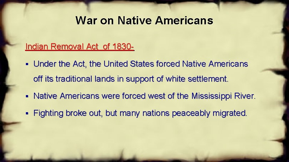 War on Native Americans Indian Removal Act of 1830§ Under the Act, the United
