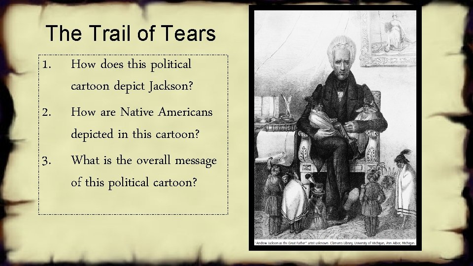 The Trail of Tears 1. 2. 3. How does this political cartoon depict Jackson?