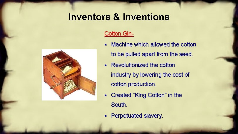 Inventors & Inventions Cotton Gin§ Machine which allowed the cotton to be pulled apart