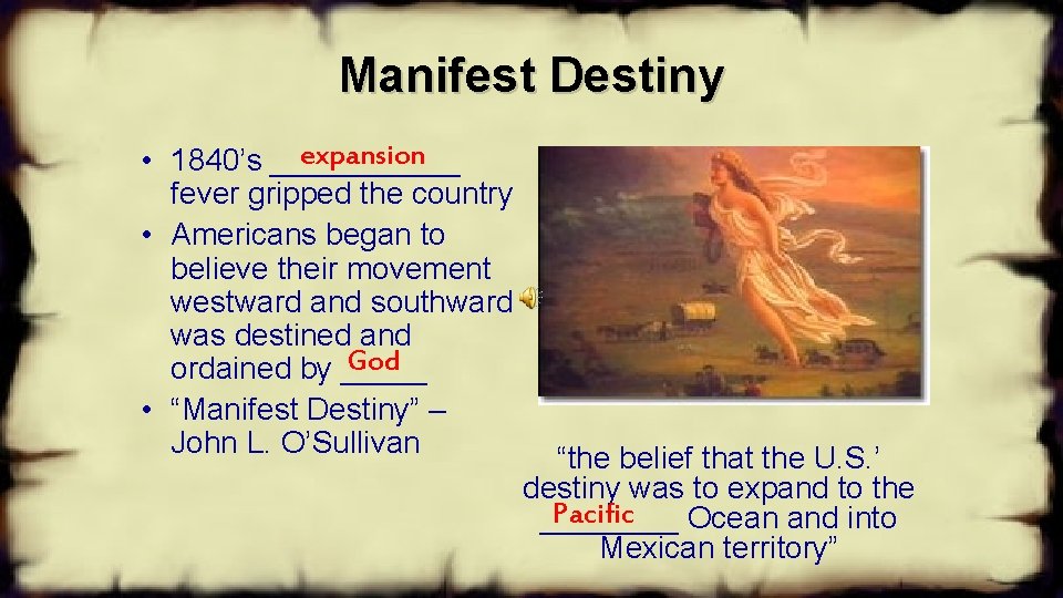 Manifest Destiny expansion • 1840’s ______ fever gripped the country • Americans began to