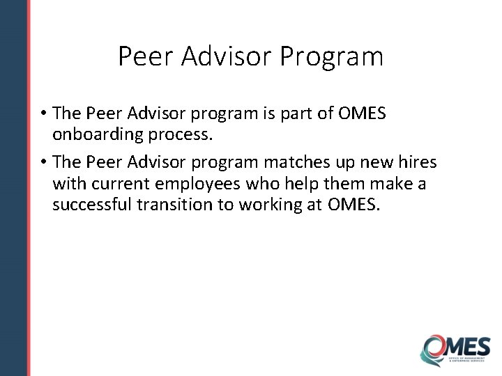 Peer Advisor Program • The Peer Advisor program is part of OMES onboarding process.