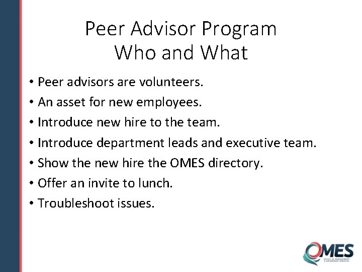 Peer Advisor Program Who and What • Peer advisors are volunteers. • An asset