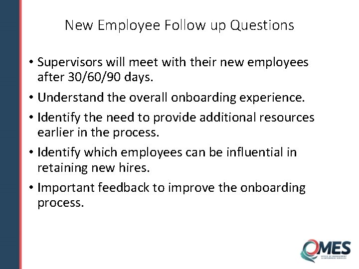 New Employee Follow up Questions • Supervisors will meet with their new employees after