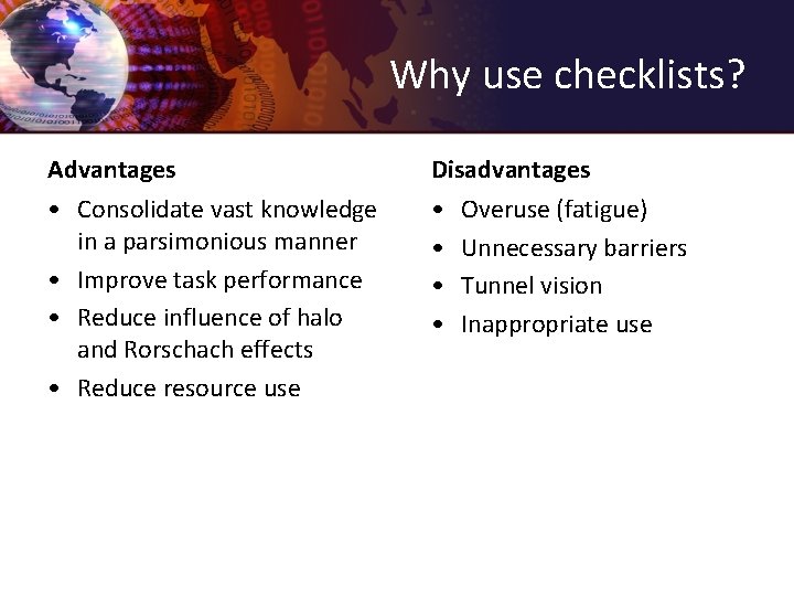 Why use checklists? Advantages Disadvantages • Consolidate vast knowledge in a parsimonious manner •