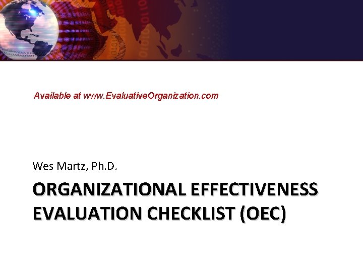 Available at www. Evaluative. Organization. com Wes Martz, Ph. D. ORGANIZATIONAL EFFECTIVENESS EVALUATION CHECKLIST