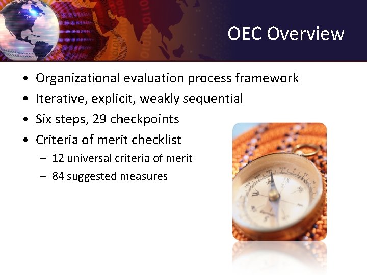 OEC Overview • • Organizational evaluation process framework Iterative, explicit, weakly sequential Six steps,