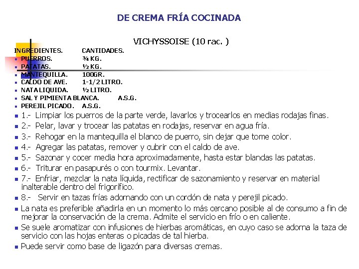 DE CREMA FRÍA COCINADA VICHYSSOISE (10 rac. ) INGREDIENTES. CANTIDADES. n PUERROS. ¾ KG.
