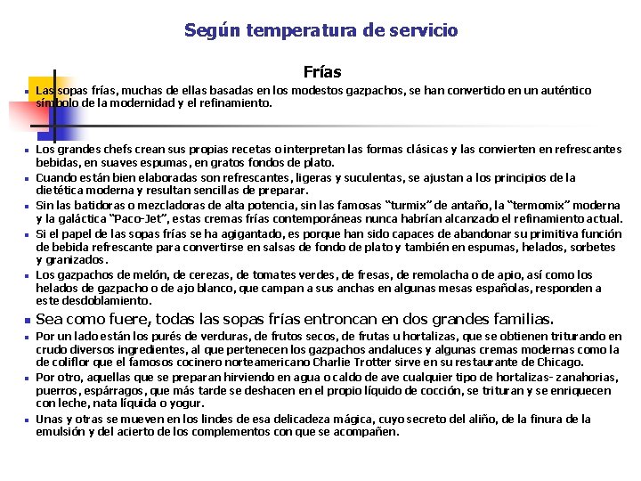 Según temperatura de servicio Frías n n n n n Las sopas frías, muchas