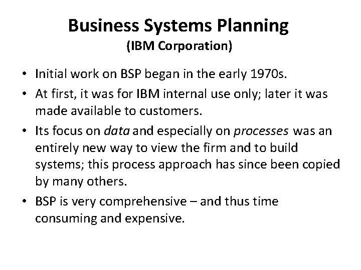 Business Systems Planning (IBM Corporation) • Initial work on BSP began in the early