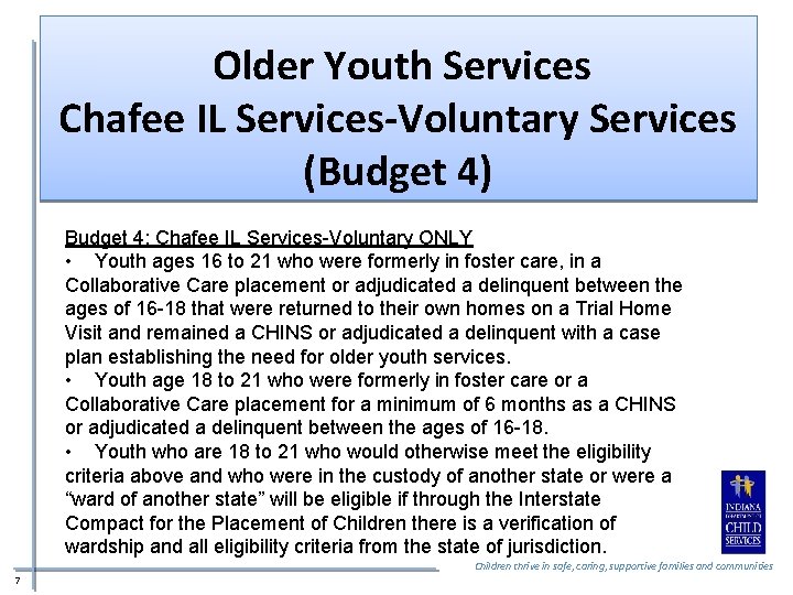 Older Youth Services Chafee IL Services-Voluntary Services (Budget 4) Budget 4: Chafee IL Services-Voluntary