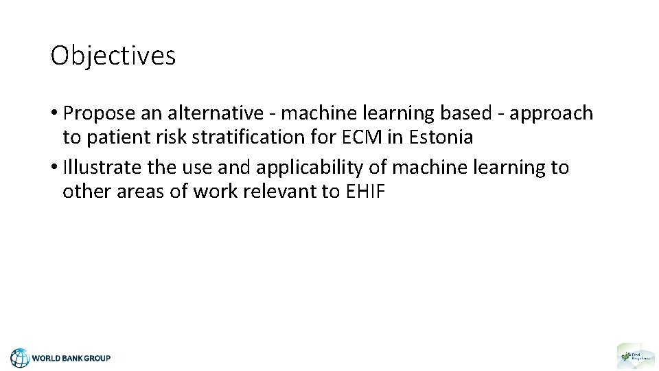 Objectives • Propose an alternative - machine learning based - approach to patient risk