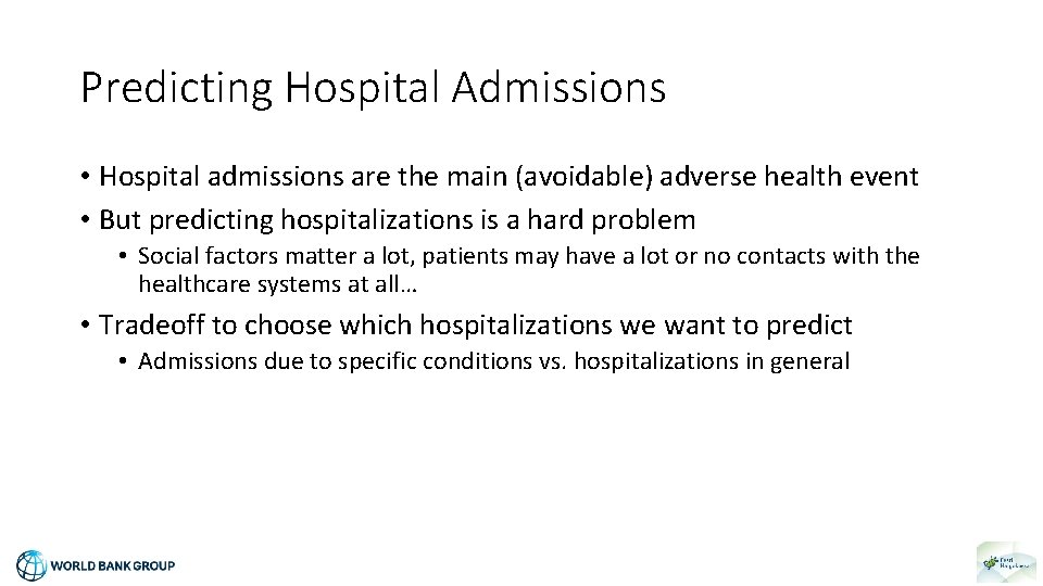 Predicting Hospital Admissions • Hospital admissions are the main (avoidable) adverse health event •