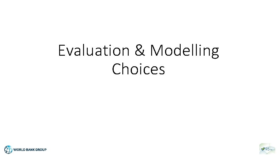Evaluation & Modelling Choices 