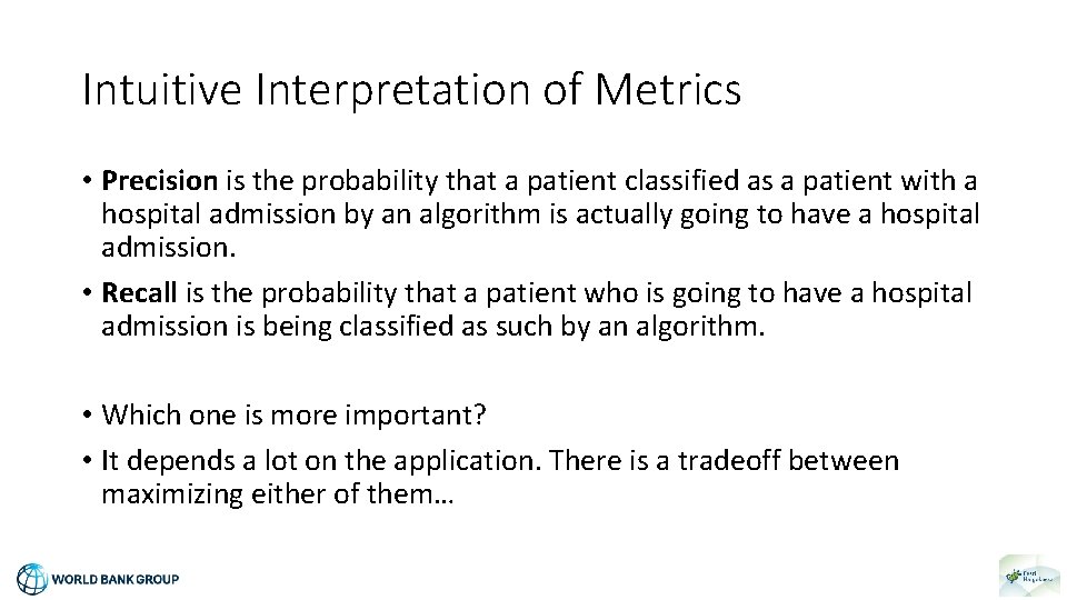 Intuitive Interpretation of Metrics • Precision is the probability that a patient classified as