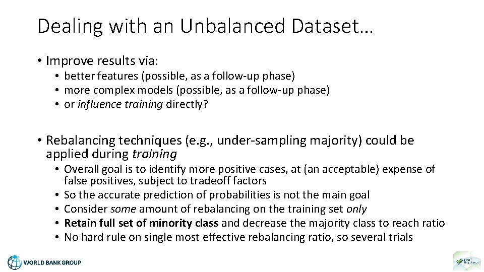 Dealing with an Unbalanced Dataset… • Improve results via: • better features (possible, as