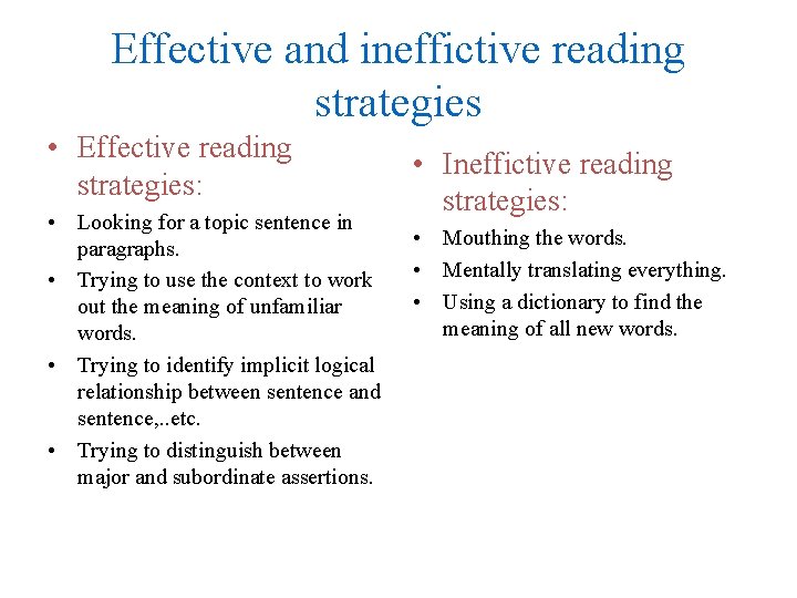 Effective and ineffictive reading strategies • Effective reading strategies: • Looking for a topic