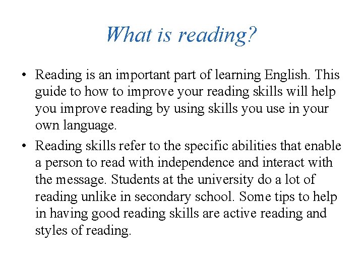 What is reading? • Reading is an important part of learning English. This guide