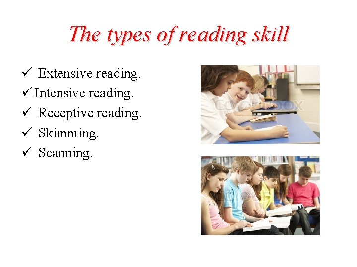 The types of reading skill ü Extensive reading. ü Intensive reading. ü Receptive reading.
