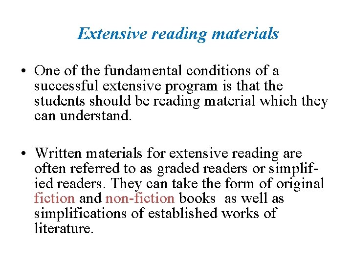 Extensive reading materials • One of the fundamental conditions of a successful extensive program