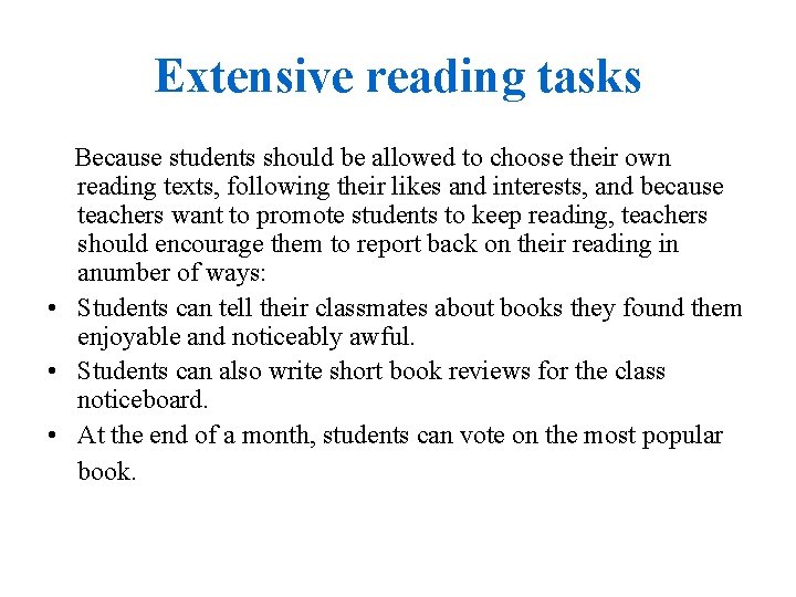 Extensive reading tasks Because students should be allowed to choose their own reading texts,