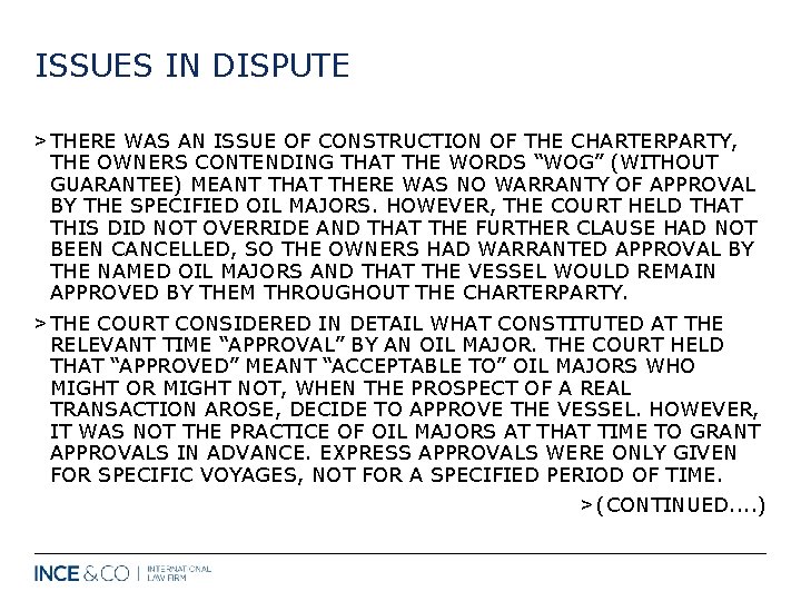 ISSUES IN DISPUTE > THERE WAS AN ISSUE OF CONSTRUCTION OF THE CHARTERPARTY, THE