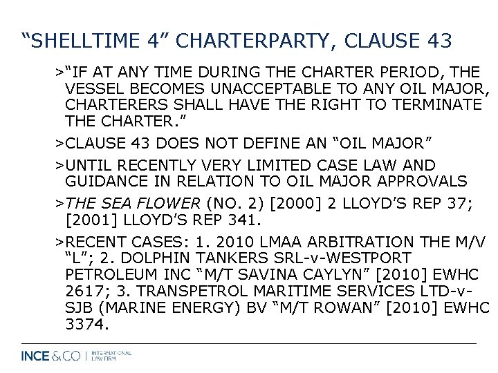 “SHELLTIME 4” CHARTERPARTY, CLAUSE 43 > “IF AT ANY TIME DURING THE CHARTER PERIOD,