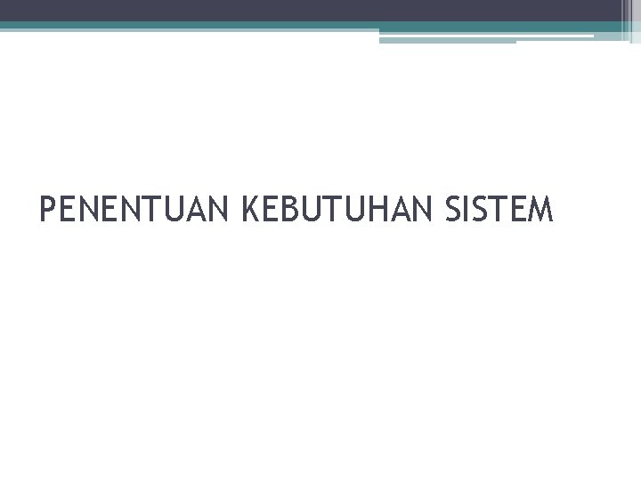 PENENTUAN KEBUTUHAN SISTEM 