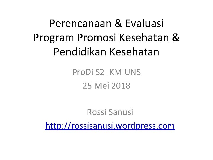 Perencanaan & Evaluasi Program Promosi Kesehatan & Pendidikan Kesehatan Pro. Di S 2 IKM