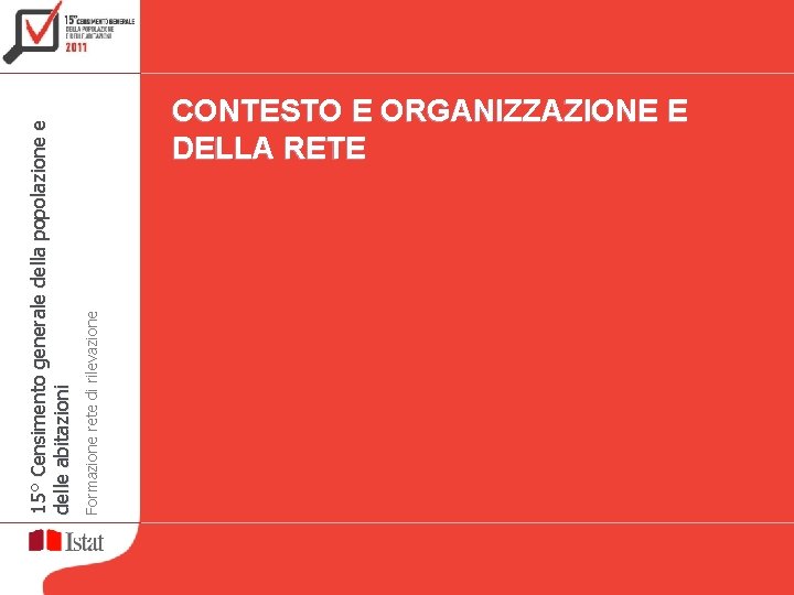 Formazione rete di rilevazione 15° Censimento generale della popolazione e delle abitazioni CONTESTO E