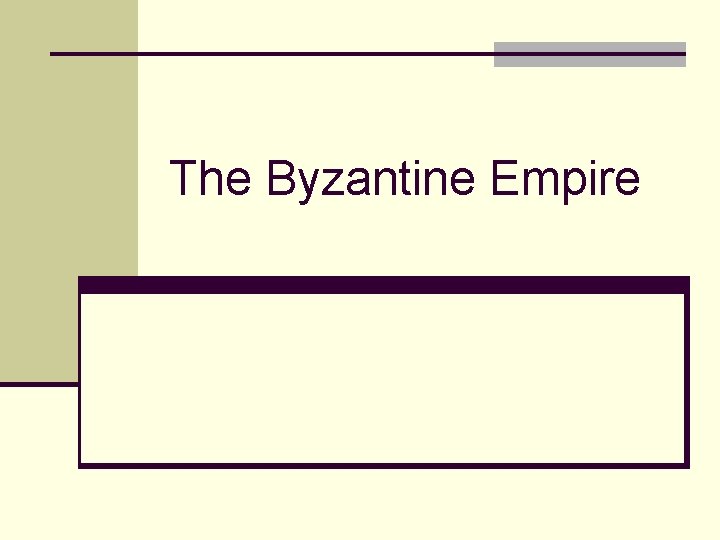 The Byzantine Empire 